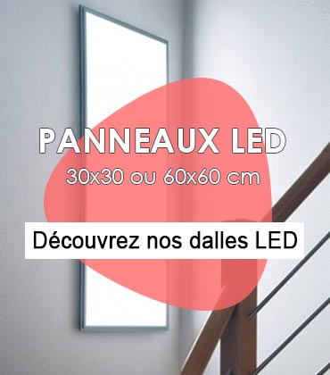 Découvrez toutes nos dalles LED